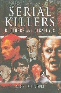 Serial Killers: Butchers and Cannibals - Blundell, Nigel