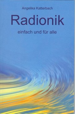 Radionik einfach und für alle - Katterbach, Angelika