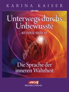 Unterwegs durchs Unbewusste - Reverse Speech - Kaiser, Karina