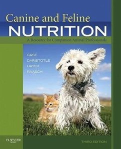 Canine and Feline Nutrition - Case, Linda P. (Autumn Gold Consulting, Mahomet, IL; Adjunct Assista; Daristotle, Leighann (Manager, Scientific Communications, Procter & ; Hayek, Michael G. (Associate Director, Research and Development, Pro