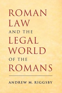 Roman Law and the Legal World of the Romans - Riggsby, Andrew M. (University of Texas, Austin)