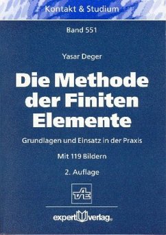 Die Methode der Finiten Elemente. Grundlagen und Einsatz in der Praxis - Deger, Yasar