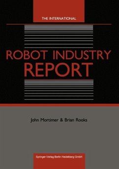 The International Robot Industry Report - Mortimer, John; Rooks, Brian