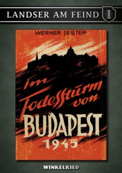 Im Todessturm von Budapest 1945 - Jester, Werner