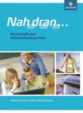 Wirtschaft und Informationstechnik / Nah dran ... Werkrealsschule Baden-Württemberg