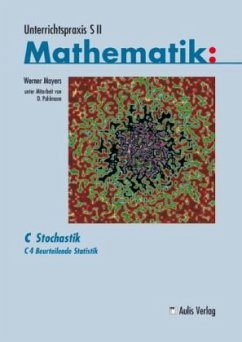 Unterrichtspraxis S II Mathematik / C4 Beurteilende Statistik / Unterrichtspraxis S II, Mathematik: C Stochastik 4 - Mayers, Werner