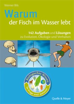 Warum der Fisch im Wasser lebt - Bils, Werner