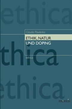 Ethik, Natur und Doping - Pawlenka, Claudia