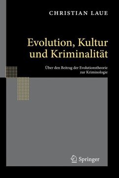 Evolution, Kultur und Kriminalität - Laue, Christian