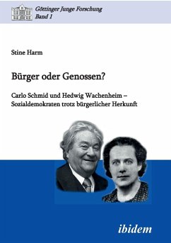 Bürger oder Genossen? Carlo Schmid und Hedwig Wachenheim - Sozialdemokraten trotz bürgerlicher Herkunft. - Stine, Harm