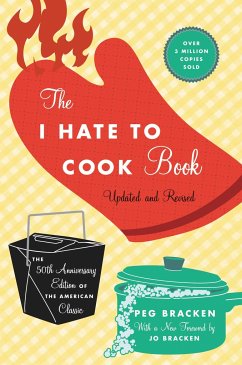 The I Hate to Cook Book (50th Anniversary Edition) - Bracken, Peg