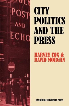 City Politics and the Press - Cox, Harvey; Morgan, David; Harvey, Cox