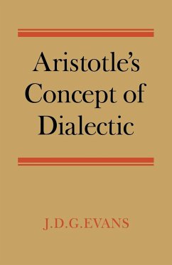 Aristotle's Concept of Dialectic - Evans, J. D. G.; John David Gemmill, Evans; Evans, John David Gemmill