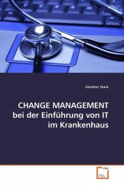 CHANGE MANAGEMENT bei der Einführung von IT im Krankenhaus - Stark, Günther