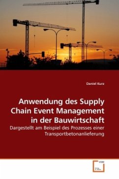 Anwendung des Supply Chain Event Management in der Bauwirtschaft - Kurz, Daniel
