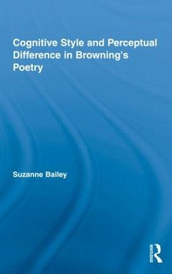 Cognitive Style and Perceptual Difference in Browning's Poetry - Bailey, Suzanne