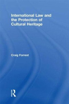 International Law and the Protection of Cultural Heritage - Forrest, Craig