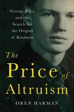 The Price of Altruism: George Price and the Search for the Origins of Kindness - Harman, Oren