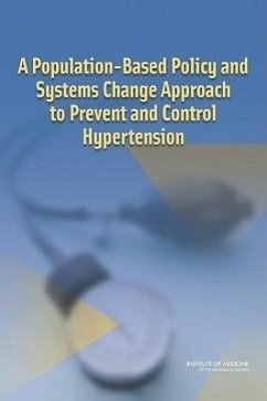 A Population-Based Policy and Systems Change Approach to Prevent and Control Hypertension - Institute Of Medicine; Board on Population Health and Public Health Practice; Committee on Public Health Priorities to Reduce and Control Hypertension in the U S Population