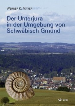 Der Unterjura in der Umgebung von Schwäbisch Gmünd - Mayer, Werner K.