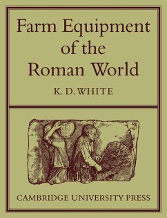 Farm Equipment of the Roman World - White, K. D.