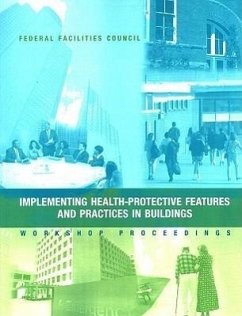 Implementing Health-Protective Features and Practices in Buildings - National Research Council; Division on Engineering and Physical Sciences; Board on Infrastructure and the Constructed Environment; Federal Facilities Council