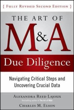 The Art of M&A Due Diligence, Second Edition: Navigating Critical Steps and Uncovering Crucial Data - Reed-Lajoux, Alexandra; Elson, Charles M.
