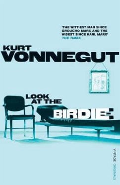 Look at the Birdie: Unpublished Short Fiction. Kurt Vonnegut - Vonnegut, Kurt
