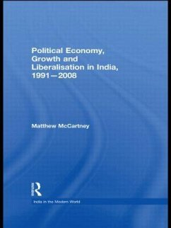 Political Economy, Growth and Liberalisation in India, 1991-2008 - Mccartney, Matthew