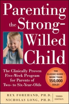Parenting the Strong-Willed Child: The Clinically Proven Five-Week Program for Parents of Two- to Six-Year-Olds, Third Edition - Forehand, Rex; Long, Nicholas
