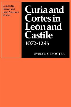 Curia and Cortes in Leon and Castile 1072 1295 - Procter, Evelyn S.; Evelyn S., Procter