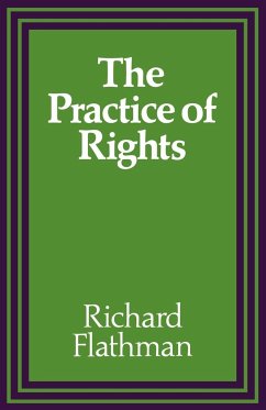 The Practice of Rights - Flathman, Richard E.