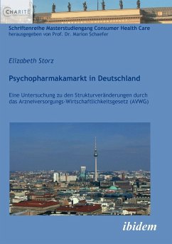 Psychopharmakamarkt in Deutschland. Eine Untersuchung zu den Strukturveränderungen durch das Arzneiversorgungs-Wirtschaftlichkeitsgesetz (AVWG) - Storz, Elizabeth