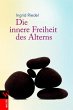 Die innere Freiheit des Alterns - Bild 1