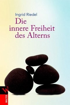 Die innere Freiheit des Alterns - Riedel, Ingrid