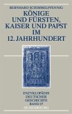 Könige und Fürsten, Kaiser und Papst im 12. Jahrhundert