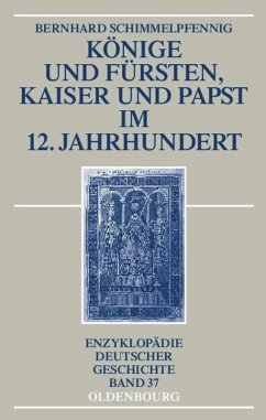 Könige und Fürsten, Kaiser und Papst im 12. Jahrhundert - Schimmelpfennig, Bernhard