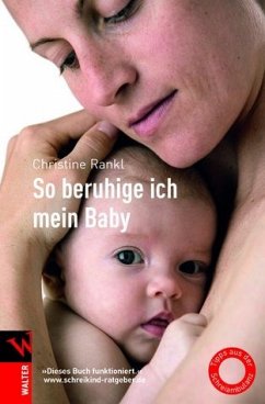 So beruhige ich mein Baby: Tipps aus der Schreiambulanz - Christine Rankl