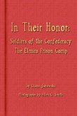 In Their Honor - Soldiers of the Confederacy - The Elmira Prison Camp