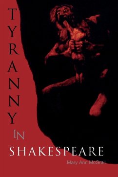 Tyranny in Shakespeare - Mcgrail, Mary Ann