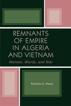 Remnants of Empire in Algeria and Vietnam - Pears, Pamela A.