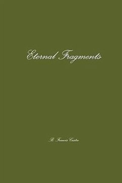 Eternal Fragments - Castro, B. Francis