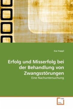 Erfolg und Misserfolg bei der Behandlung von Zwangsstörungen - Trappl, Eva