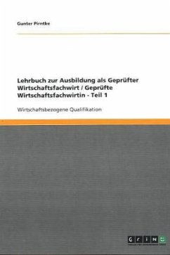 Lehrbuch zur Ausbildung als Geprüfter Wirtschaftsfachwirt / Geprüfte Wirtschaftsfachwirtin - Teil 1 - Pirntke, Gunter