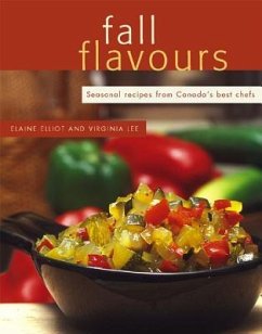 Fall Flavours: Seasonal Recipes from Canada's Best Chefs - Elliot, Elaine; Lee, Virginia