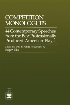 Competition Monologues: 44 Contemporary Speeches from the Best Professionally Produced American Plays - Ellis, Roger