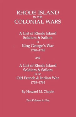 Rhode Island in the Colonial Wars. a Lst of Rhode Island Soldiers & Sailors in King George's War 1740-1748, and a List of Rhode Island Soldiers & Sail