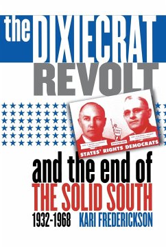 The Dixiecrat Revolt and the End of the Solid South, 1932-1968 - Frederickson, Kari