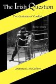 The Irish Question: Two Centuries of Conflict, Second Edition