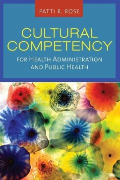 Cultural Competency for Health Administration and Public Health - Rose, Patti R